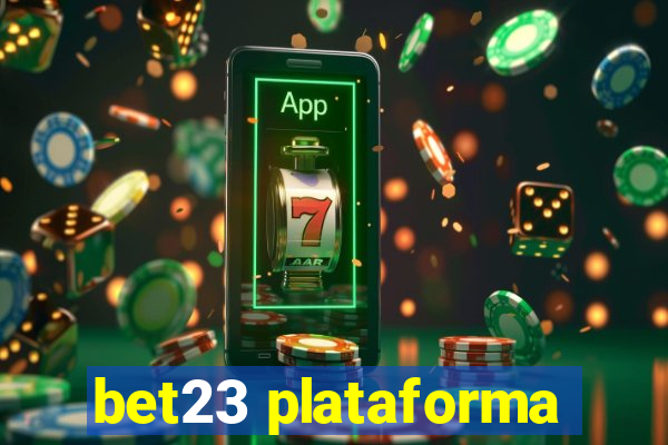 bet23 plataforma